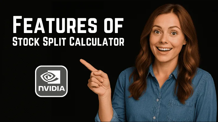 Features of NVIDIA Stock Split Calculator