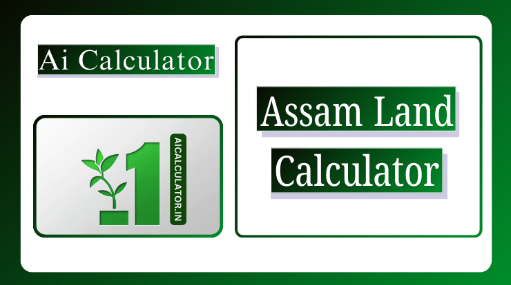 Land Measurement in Assam: Assam Land Area Calculator 1 Land Measurement in Assam: Assam Land Area Calculator
