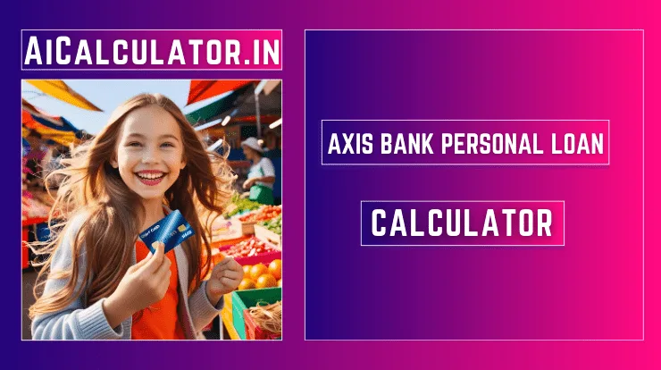 Axis Bank Personal Loan EMI Calculator