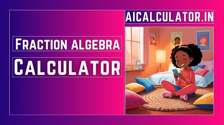 Fraction Algebra Calculator