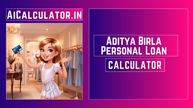 Aditya Birla Personal Loan EMI Calculator
