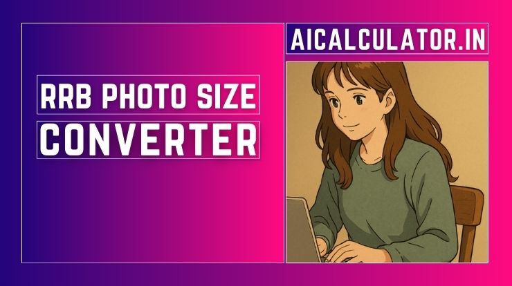 RRB JE Photo and Signature Size Converter