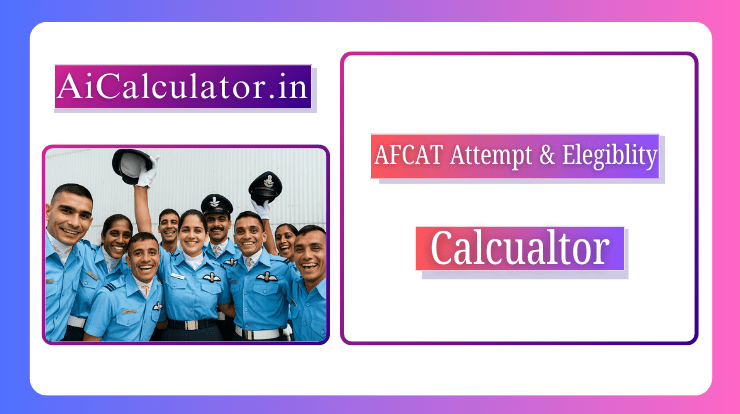 AFCAT Attempts Calculator (2025 -26) 1 AFCAT Attempts Calculator