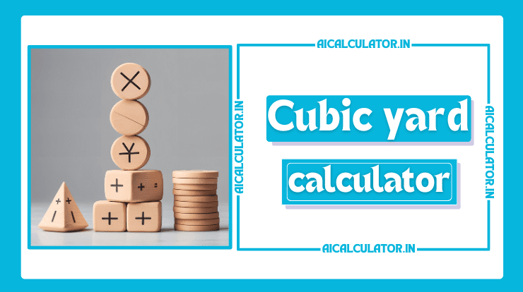 Cubic Yard Calculator (Cu yd Calculator)