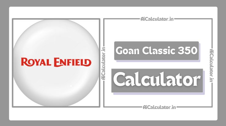 Royal Enfield Goan Classic 350 EMI Calculator
