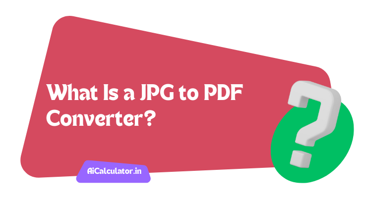 What Is a JPG to PDF Converter?