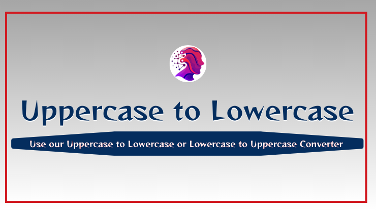 Uppercase to Lowercase | Lowercase to Uppercase Converter